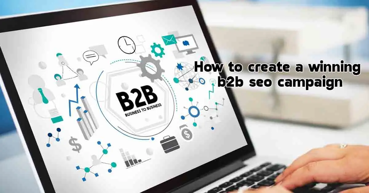 how to create a winning b2b seo campaign